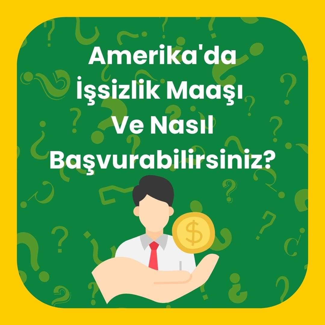 Amerika'da İşsizlik Maaşı Ve Nasıl Başvurabilirsiniz?
